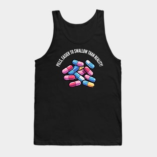 Easier to swallow than reality! v1 (round) Tank Top